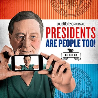 Presidents Are People Too! Ep. 3: Franklin Delano Roosevelt