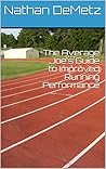 The Average Joe's Guide to Improved Running Performance