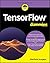 TensorFlow For Dummies (For...