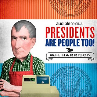 Presidents Are People Too! Ep. 4: William Henry Harrison