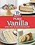 McCormick Pure Vanilla: More than 55 Delicious Recipes