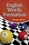 ENGLISH WORDS FORMATION: The Art of Spoken English and Grammar by HARMIK VAISHNAV (Spoken English & Grammar) ENGLISH WORDS FORMATION: The Art of Spoken English and Grammar by HARMIK VAISHNAV (Spoken English & Grammar)