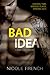 Bad Idea by Nicole French Bad Idea by Nicole French