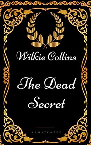 The Dead Secret : By Wilkie Collins - Illustrated