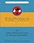 The EduProtocol Field Guide: 16 Student-Centered Lesson Frames for Infinite Learning Possibilities