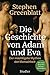 Die Geschichte von Adam und Eva: Der mächtigste Mythos der Menschheit (German Edition)