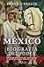 México: Biografía del poder