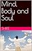Mind, Body and Soul
