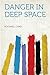 Danger in Deep Space