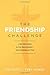 The Friendship Challenge: A Six-Week Guide to True Reconciliation--One Friendship at a Time