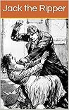 Jack the Ripper: The Whitechapel Murders