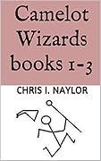 Camelot Wizards books 1-3