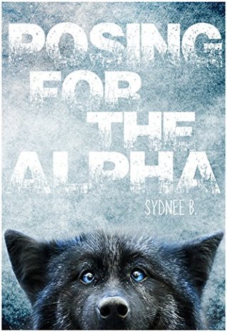 Posing for the Alpha (For the Alpha, #1)