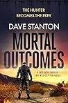 Mortal Outcomes by Dave Stanton