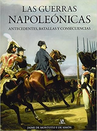 Las Guerras Napoleónicas. Antecedentes, batallas y consecuencias