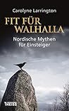 Fit für Walhalla by Carolyne Larrington
