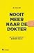 Nooit meer naar de dokter by Servaas Bingé