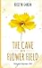 The Cave and the Flower Field by Kristyn Gansen