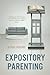 Expository Parenting