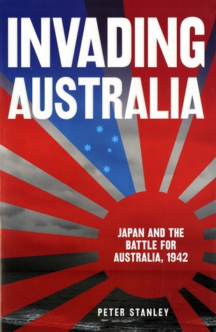 Invading Australia: Japan And The Battle For Australia 1942 (Paperback)