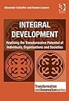 Integral Development: Realising the Transformative Potential of Individuals, Organisations and Societies (Transformation and Innovation)