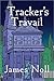 Tracker's Travail: Book the Second in the Topher Trilogy (The Transcendental Tracker Trilogy 2)