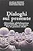 Dialoghi sul presente. Alie...