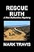 RESCUE RUTH: A Dan Ballanti...