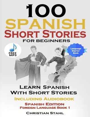 100 Spanish Short Stories for Beginners Learn Spanish with Stories ...