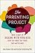 Parenting Project: Build Extraordinary Relationships With Your Kids Through Daily Conversation