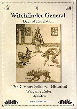 Witchfinder General - Days of Revelation: 17th Century Folklore - Historical Wargame Rules