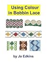 Using Colour in Bobbin Lace Using Colour in Bobbin Lace