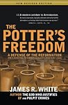 Book cover for The Potter's Freedom: A Defense of the Reformation and a Rebuttal To Norman Geisler's Chosen But Free