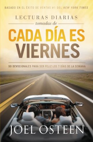 Lecturas Diarias Tomadas De Cada Día es Viernes: 90 Devocionales para ser feliz los 7 días de la semana