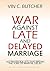 War Against Late And Delayed Marriage by Vin C. Butcher