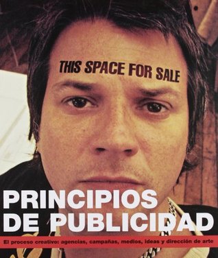 Principios de publicidad: El proceso creativo: agencias, campañas, medios, ideas y dirección de arte (Spanish Edition)
