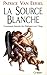 La source blanche (Littérature) (French Edition)