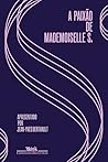 A Paixão de Mademoiselle S. by Anonymous