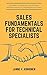 Sales Fundamentals for Technical Specialists