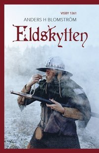 Eldskytten : Botulf Kattlunds första fall : en medeltidsdeckare från Visby och invasionen 1361 (Hardcover)