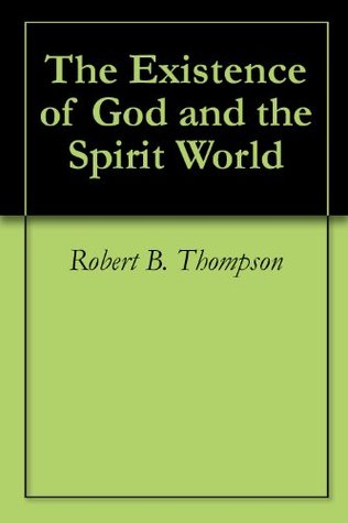The Existence of God and the Spirit World