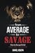 From Average to Savage: How to Savage Grind Your Way to Success
