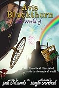 The World of Avis Blackthorn: The Illustrated Guide to the Magical World