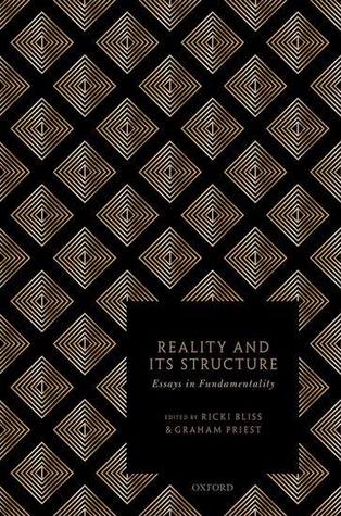Reality and its Structure: Essays in Fundamentality