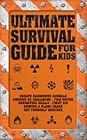 Ultimate Survival Guide for Kids by Rob Scott Colson