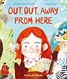 Out, Out Away From Here by Rachel Woodworth