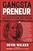 Gangstapreneur by Devin Walker