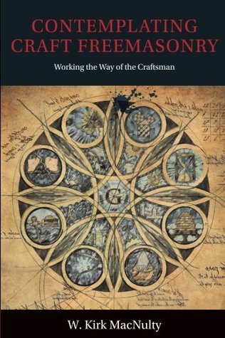 Contemplating Craft Freemasonry: Working the Way of the Craftsman (Paperback)
