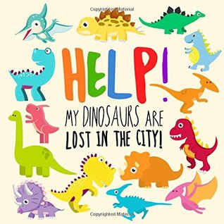 Help! My Dinosaurs are Lost in the City! (Paperback)