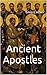 Ancient Apostles (Illustrated)